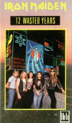 Iron Maiden (UK-1) : 12 Wasted Years